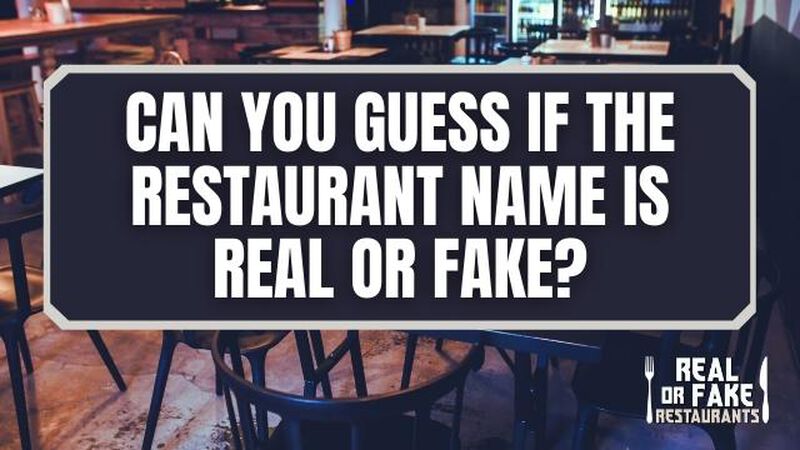 Real Or Fake Restaurants
